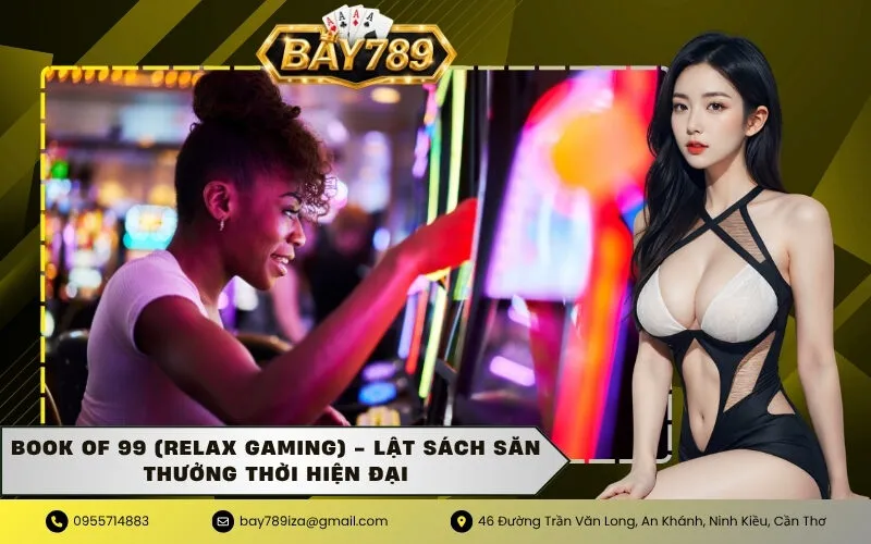 Book of 99 (Relax Gaming) - Lật sách săn thưởng thời hiện đại