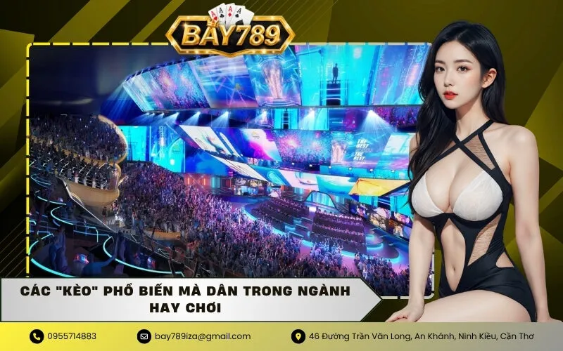 Các "Kèo" Phổ Biến Mà Dân Trong Ngành Hay Chơi