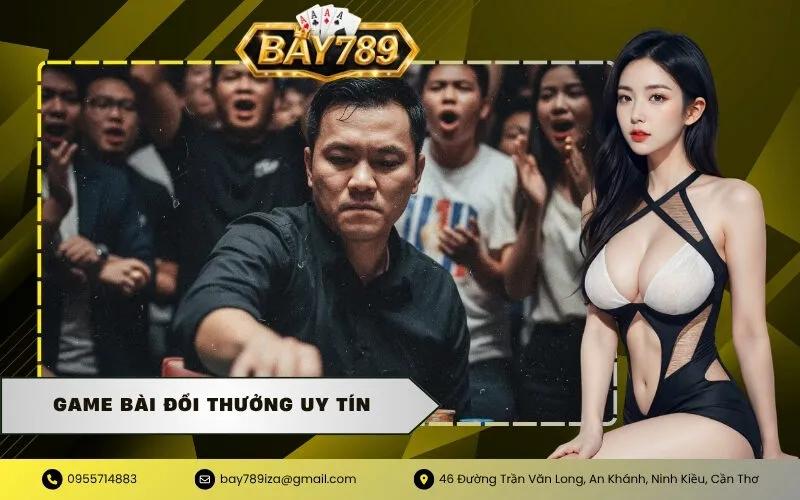 Game Bài Đổi Thưởng Uy Tín