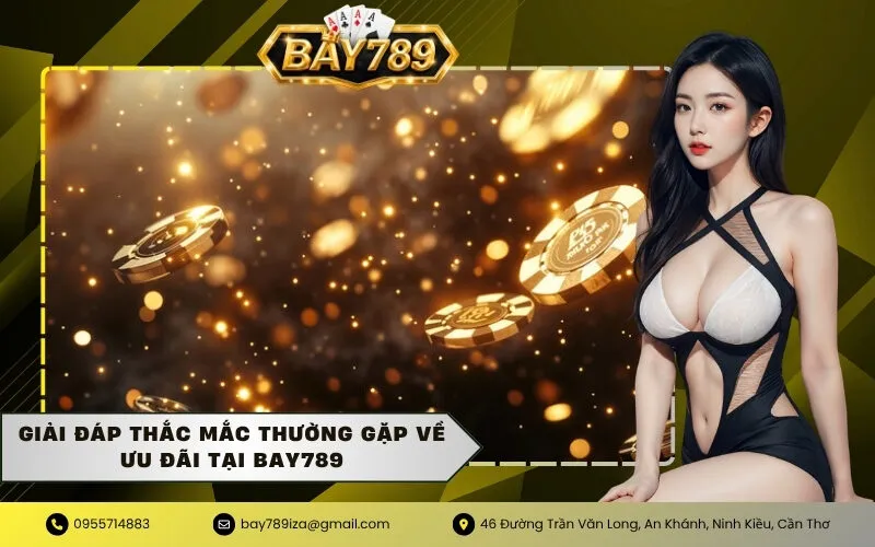 Giải đáp thắc mắc thường gặp về ưu đãi tại BAY789