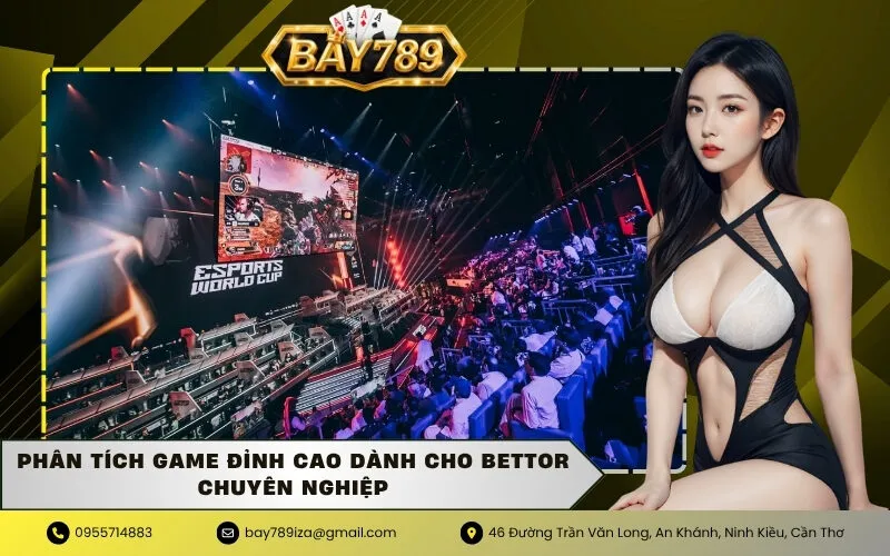 Phân Tích Game Đỉnh Cao Dành Cho Bettor Chuyên Nghiệp