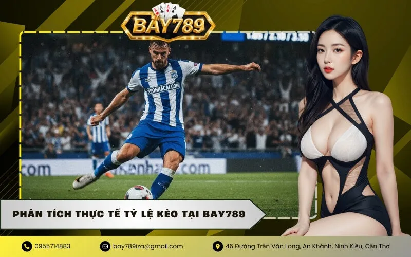 Phân Tích Thực Tế Tỷ Lệ Kèo Tại Bay789
