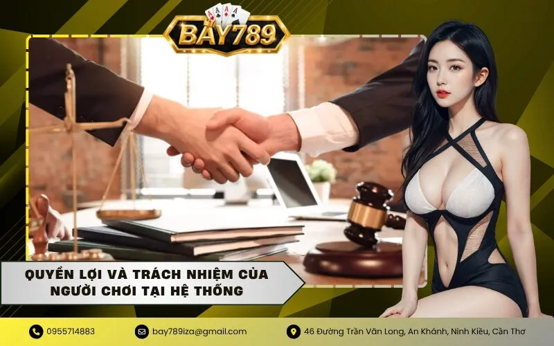 Quyền lợi và trách nhiệm của người chơi tại hệ thống