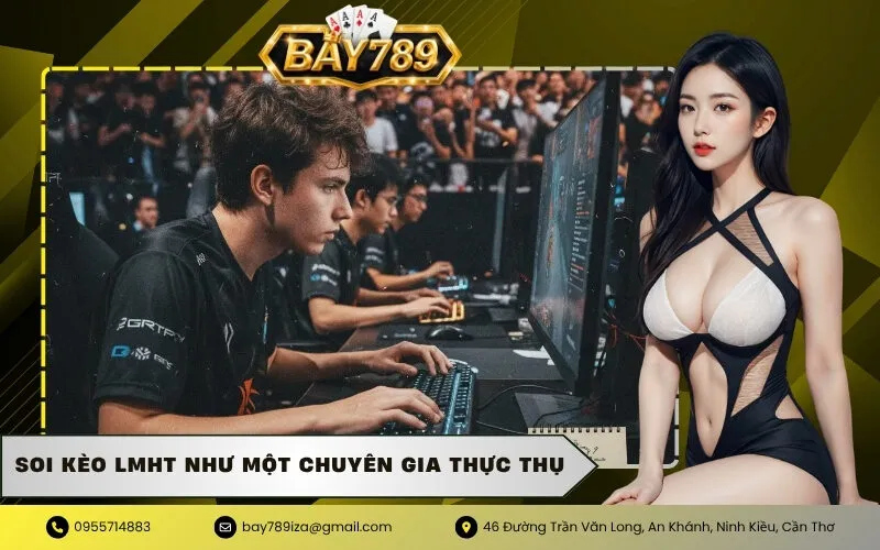 Soi kèo LMHT như một chuyên gia thực thụ