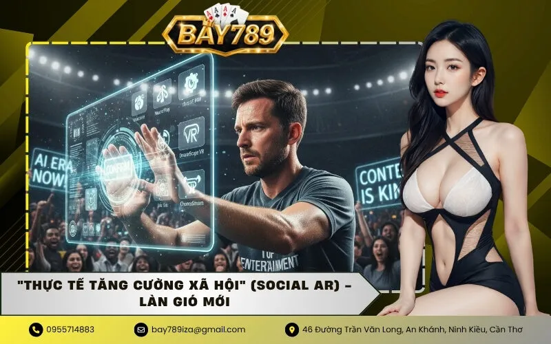 "Thực tế tăng cường xã hội" (Social AR) - Làn gió mới