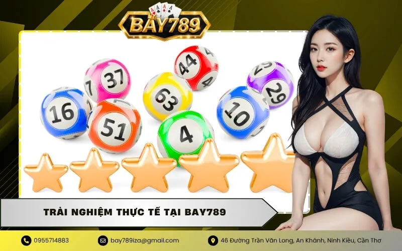Trải nghiệm thực tế tại Bay789